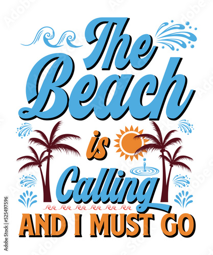 The beach is calling and I must go summer Typography T-shirt designs