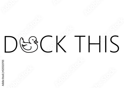 Duck this. funny cute rubber duck quote lettering line digital illustration