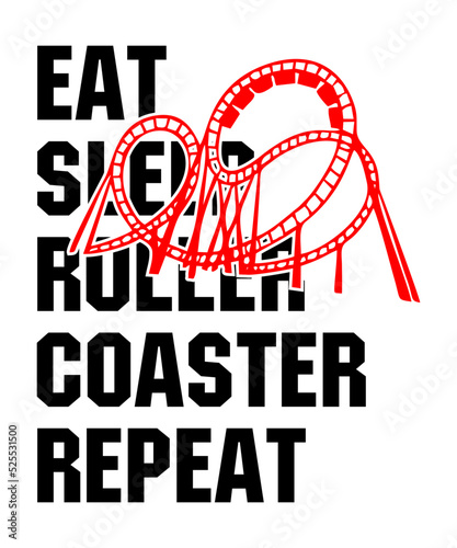 eat sleep rollercoaster repeatis a vector design for printing on various surfaces like t shirt, mug etc.