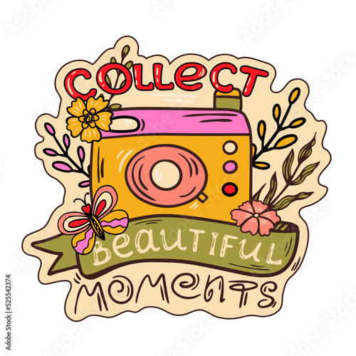 Sticker with positive phrase. Collect Beautiful moment sign. Quote with vintage camera and flowers. Inspiration slogan for daily planner.