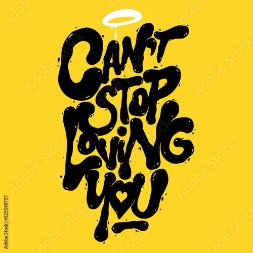 can't stop loving you.vector illustration isolated on yellow background.hand drawn letters.decorative inscription.modern typography design for t shirt,poster,banner,web design,flyer,sticker,etc