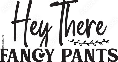 Hey there fancy pants