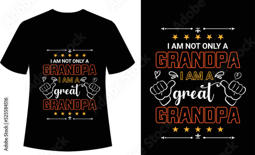  I am not Only a Grandpa I am a Great Grandma Typography tshirt, grandma, mothers, vector, print ready