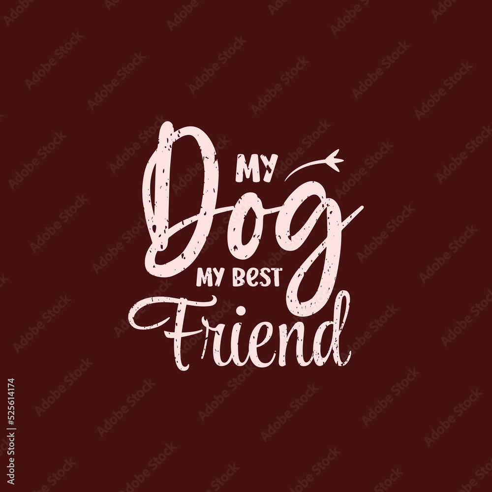 My dog my best friend lettering quote t shirt design