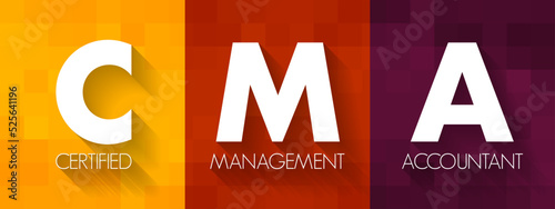 CMA Certified Management Accountant - professional certification credential in the management accounting and financial management fields, acronym text concept background