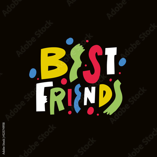 Best Friends colorful cartoon style vector lettering phrase. Modern typography Scandinavian type.