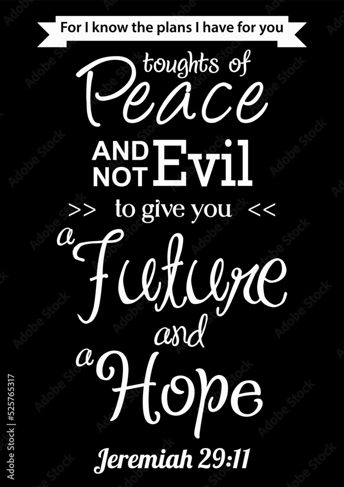 bible verse quotes jeremiah 29 : 11 thoughts of peace and not evil to give you a future and a hope lettering typography bible verse quotes jeremiah 29 : 11 thoughts of peace and not evil to give you a future and a hope lettering typography