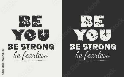 Vector drawing motivational phrase be yourself be strong be fearless. Print for clothes, poster, sticker, banner.