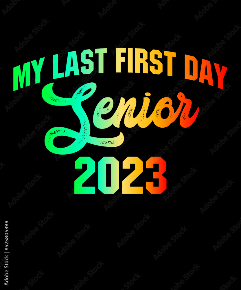 My Last First Day Senior 2023 is a vector design for printing on various surfaces like t shirt, mug etc. My Last First Day Senior 2023 is a vector design for printing on various surfaces like t shirt, mug etc.