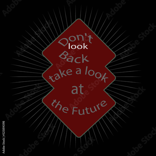 Don't look back, look to the future, illustration, for poster, banner or background, abstract drawings