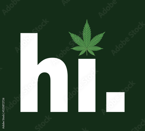 High Marijuana Weed design. Hi with weed, marijuana, cannabis leaf. Print ready vector file for poster, sticker, T-shirt design.