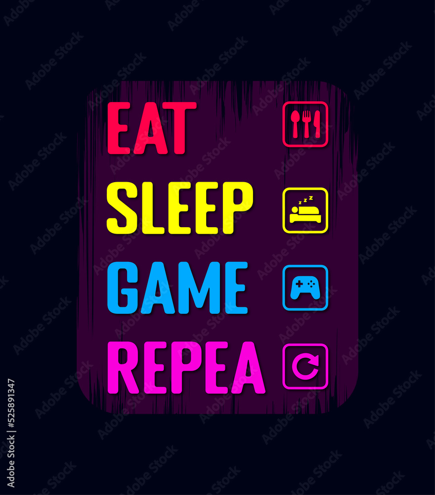 Eat sleep game repeat gaming design Eat sleep game repeat gaming design