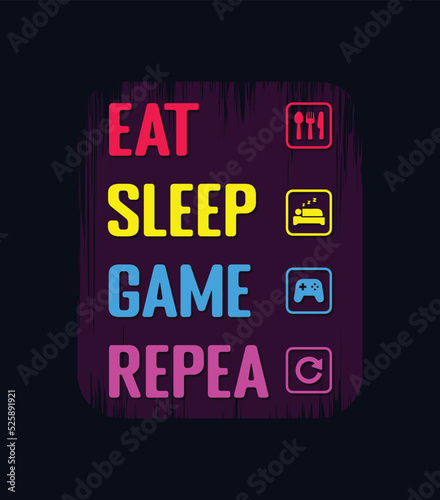 Eat sleep game repeat gaming design