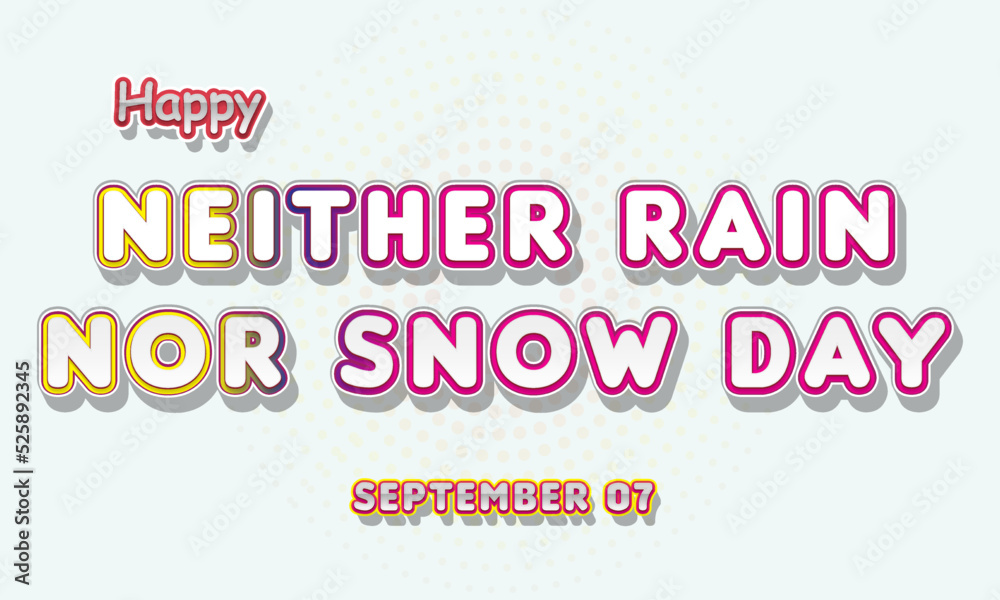 Happy Neither Rain nor Snow Day, September 07. Calendar of September Retro Text Effect, Vector design Happy Neither Rain nor Snow Day, September 07. Calendar of September Retro Text Effect, Vector design
