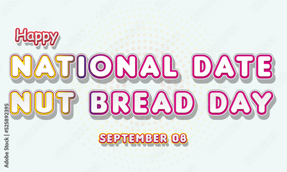 Happy National Date Nut Bread Day , September 08. Calendar of September Retro Text Effect, Vector design Happy National Date Nut Bread Day , September 08. Calendar of September Retro Text Effect, Vector design