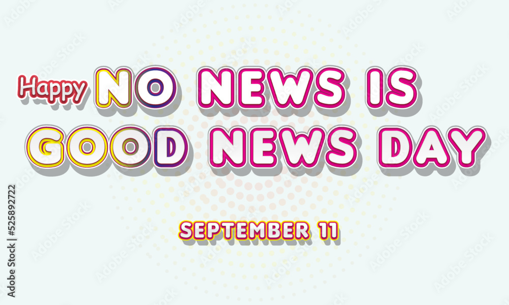 Happy No News is Good News Day, September 11. Calendar of September Text Effect, Vector design