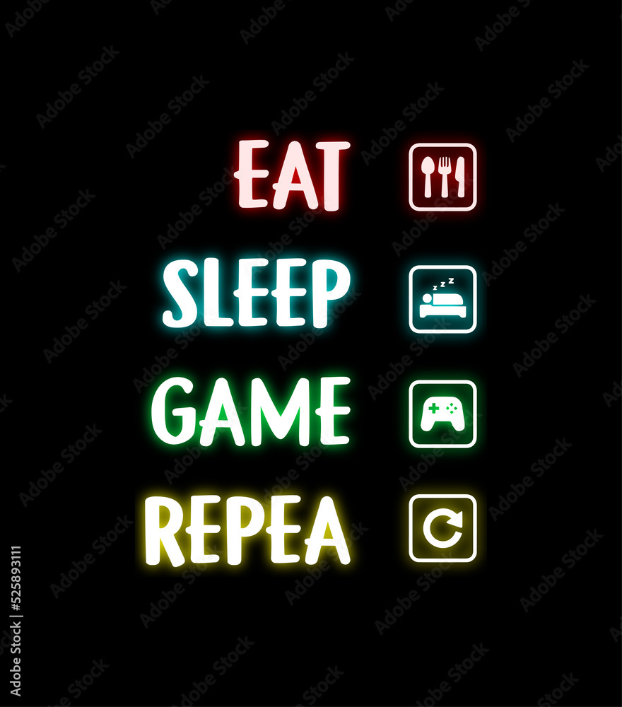 Eat sleep game repeat gaming design Eat sleep game repeat gaming design