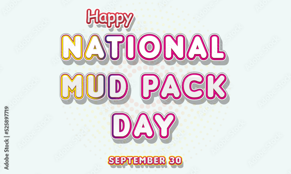Happy National Mud Pack Day, September 30. Calendar of September Text Effect, Vector design