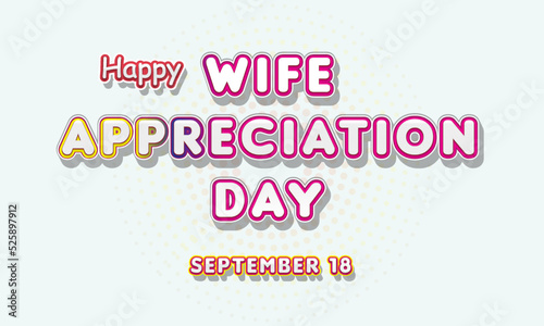 Happy Wife Appreciation Day, September 18. Calendar of September Text Effect, Vector design