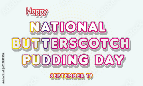 Happy National Butterscotch Pudding Day, September 19. Calendar of September Text Effect, Vector design