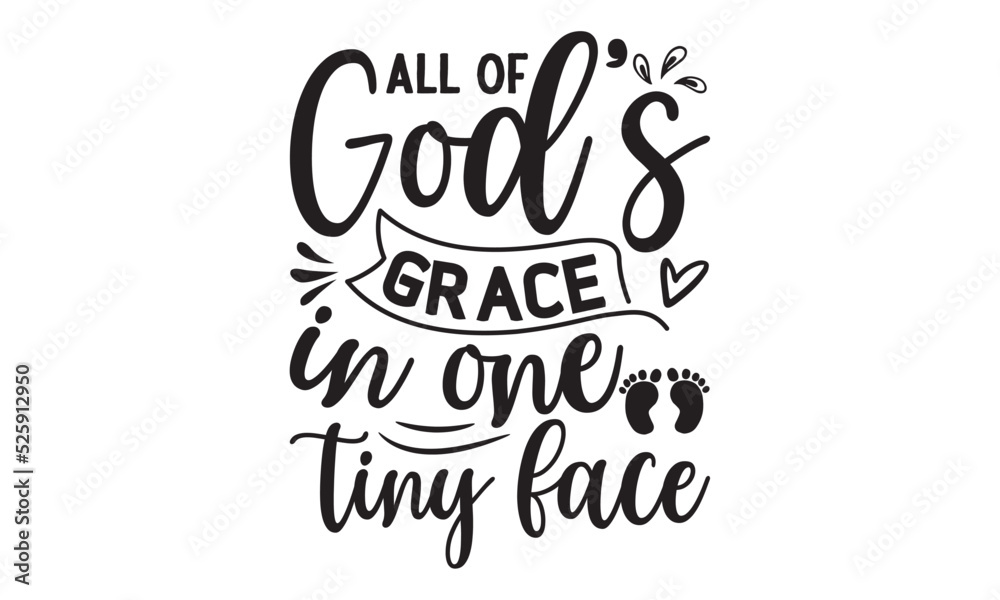 All of God's grace in one tiny face, Baby svg t shirt design vector with concept any svg, typography design vector, Kids SVG design for crictut and printing
