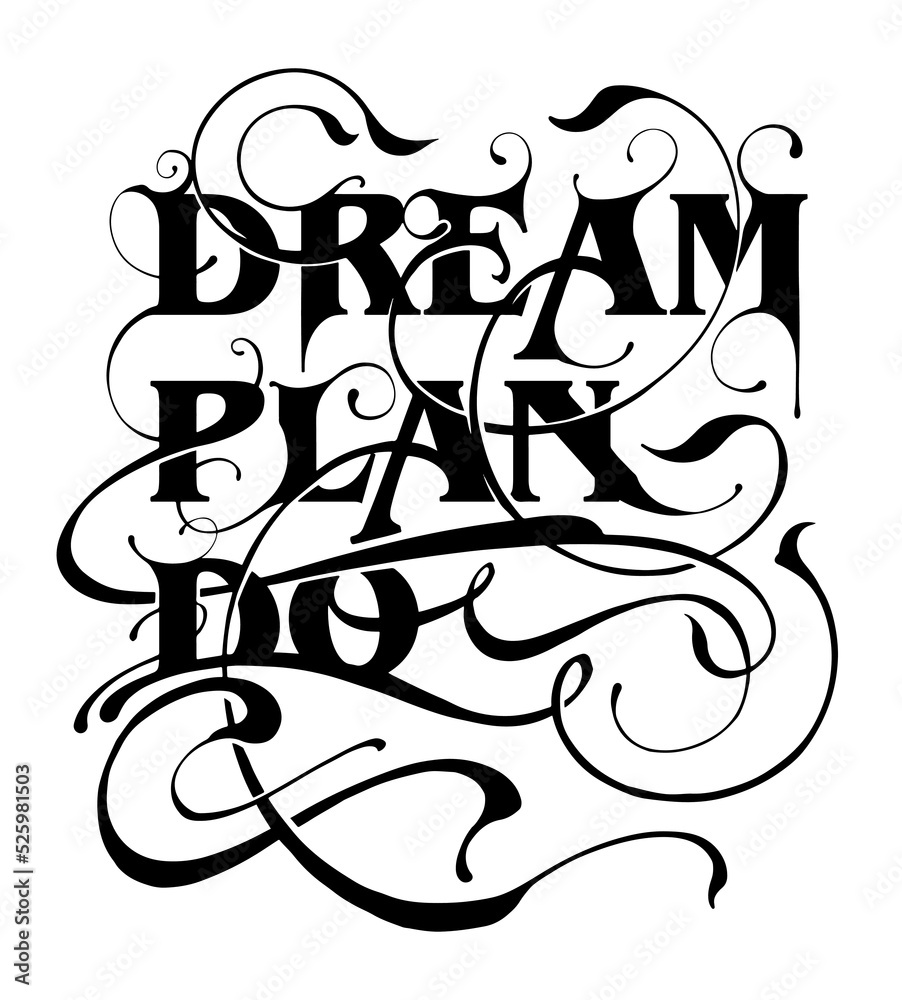 Dream Plan Do custom script typographic slogan print design