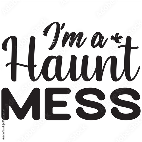 I'm a haunt mess