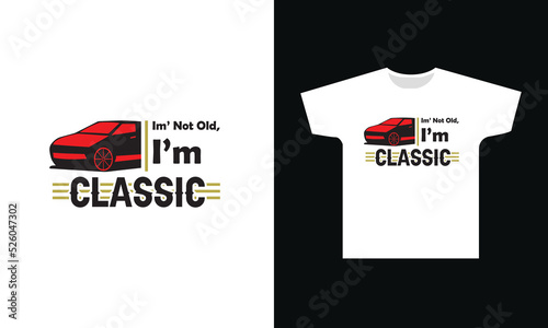Im' Not Old, I'm Classic Graphic