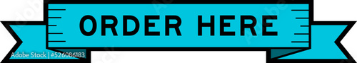 Ribbon label banner with word order here in blue color on white background