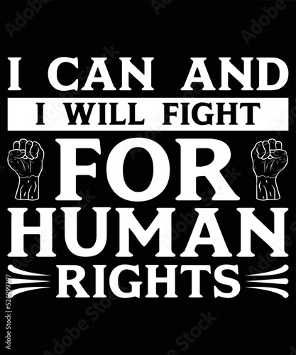 I Can And I Will Fight For Human Rights T-Shirt Design