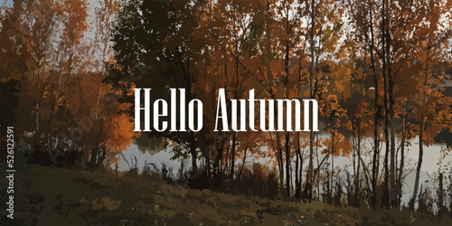 Hello autumn horizontal banner background with autumn forest landscape, golden trees, leaves, river and sky. Hello autumn and September poster design template