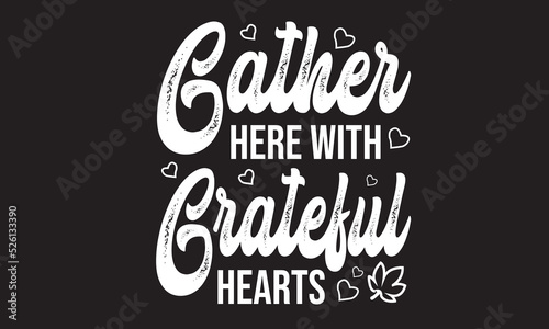 Gather Here With Grateful Hearts T-Shirt Design