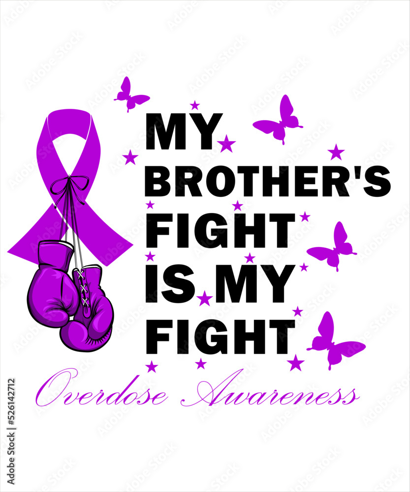 My Brother's Fight Is My Fight Overdose Awareness My Brother's Fight Is My Fight Overdose Awareness