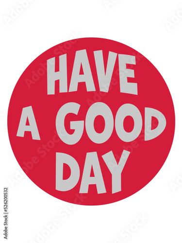 have a good day 