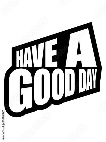 have a good day 