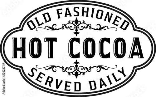 Old fashioned hot cocoa served daily. Christmas vintage retro typography labels badges vector design isolated on white background. Winter holiday vintage ornaments, quotes, signs, tag, postal label