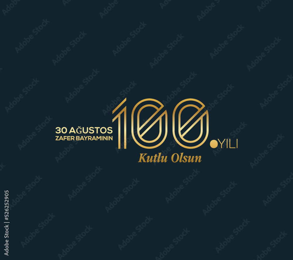 30 Ağustos Zafer Bayramı 100.yıl Kutlu Olsun. Translation: 30th August 1922 Happy 100th Anniversary of National Struggle of Turkey.