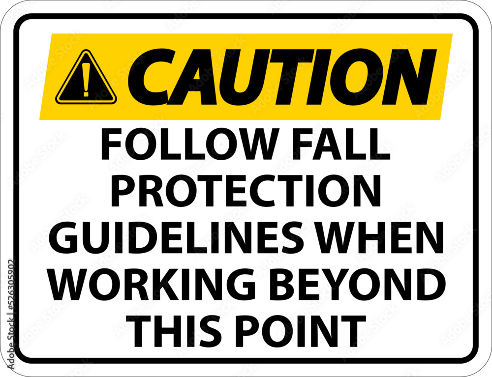 Caution Follow Fall Protection Guidelines When Working Beyond This Point