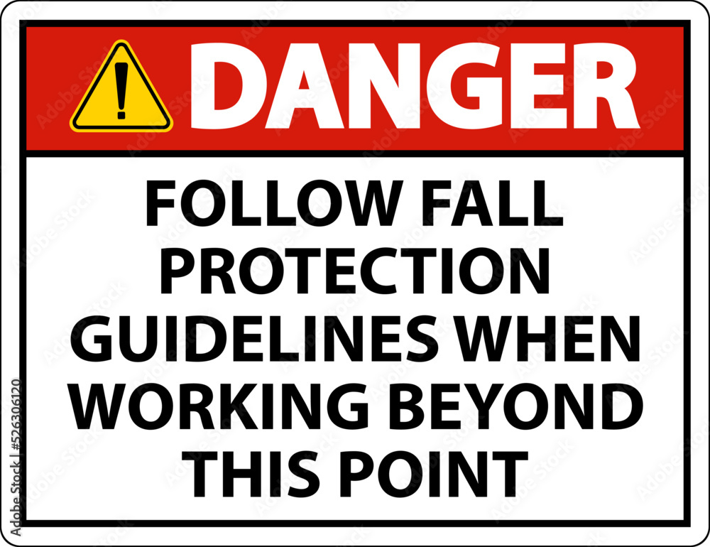 Danger Follow Fall Protection Guidelines When Working Beyond This Point