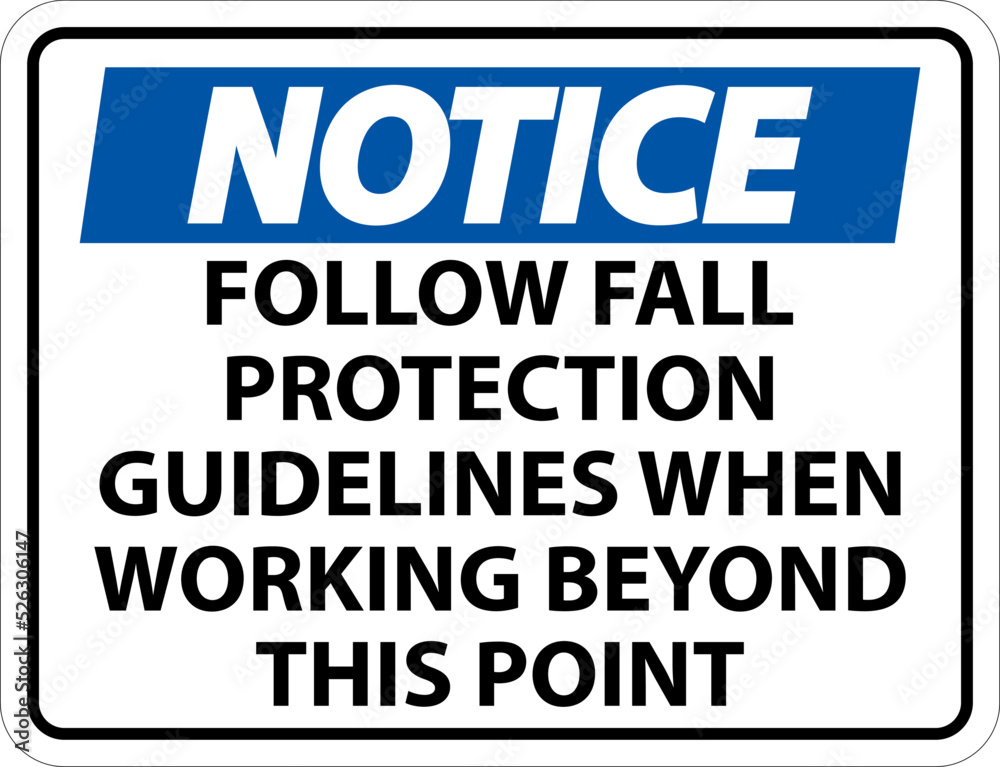 Notice Follow Fall Protection Guidelines When Working Beyond This Point