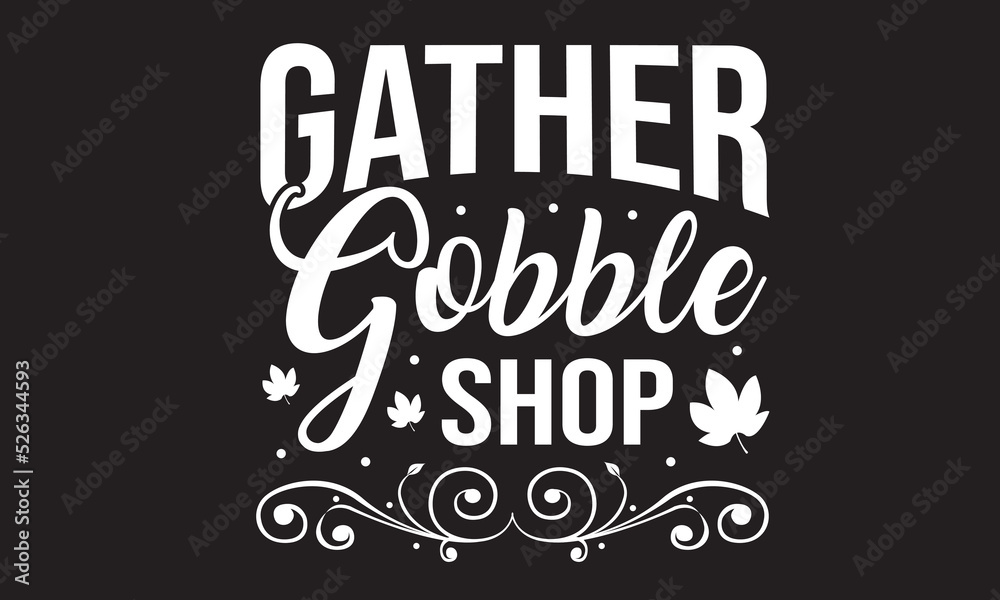 Gather Gobble Shop Svg T-Shirt Design
