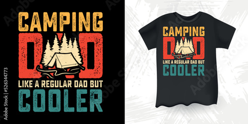 Camping Dad Like A Regular Dad But Cooler  Funny Dad Lover Father's Day Camping T-Shirt Design