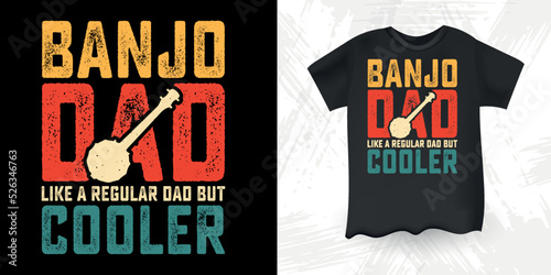 Banjo Dad Like A Regular Dad But Cooler  Funny Dad Lover Father's Day Banjo T-Shirt Design