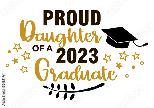 Proud Daughter of a 2023 Graduate . Trendy calligraphy inscription with black hat