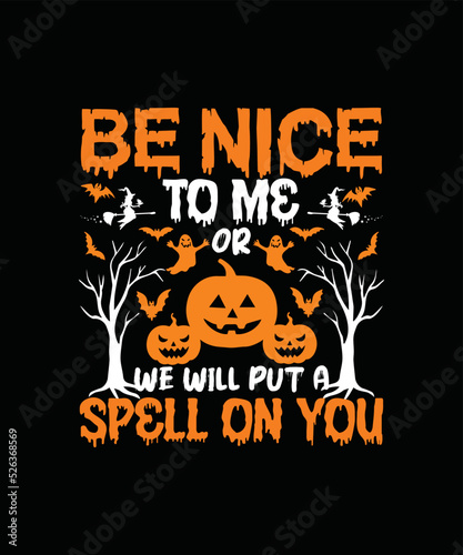 Be Nice To Me Or We Will Put A Spell On You T-shirt Design