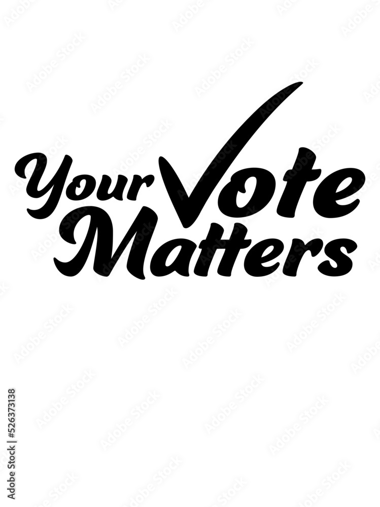 Fototapeta premium your vote matters Zitat 