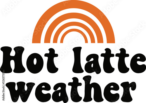 Hot latte weather SVG Design.