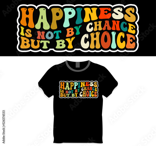 Happiness is not by chance but by choice retro wavy t shirt design concept