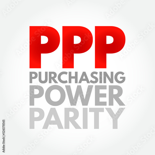 PPP Purchasing Power Parity - measurement of prices in different countries that uses the prices of specific goods, acronym text concept background