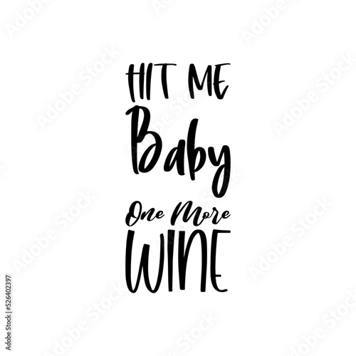 hit me baby one more wine black letter quote